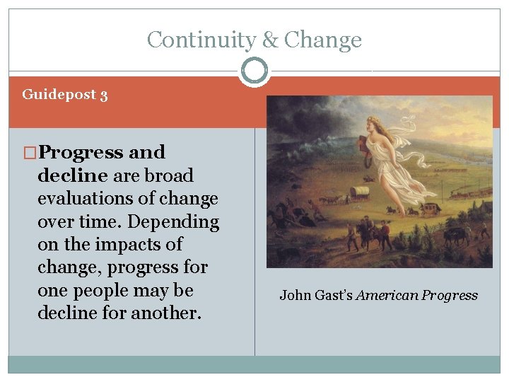 Continuity & Change Guidepost 3 �Progress and decline are broad evaluations of change over