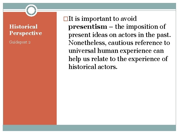 �It is important to avoid Historical Perspective Guidepost 2 presentism – the imposition of