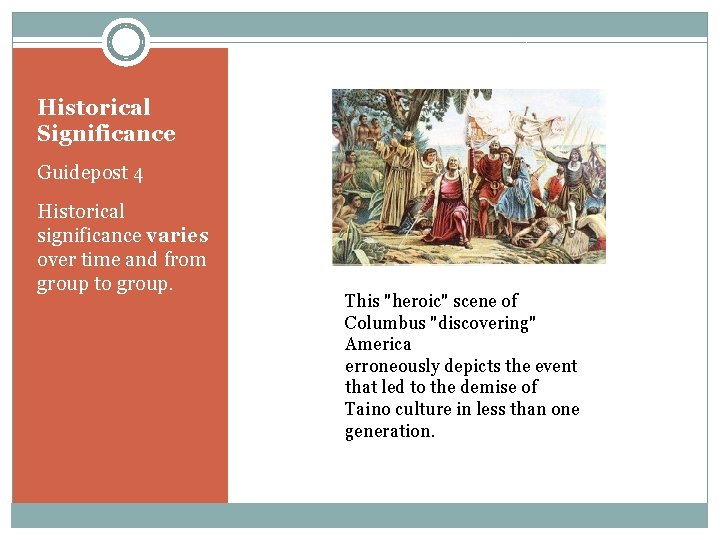 Historical Significance Guidepost 4 Historical significance varies over time and from group to group.