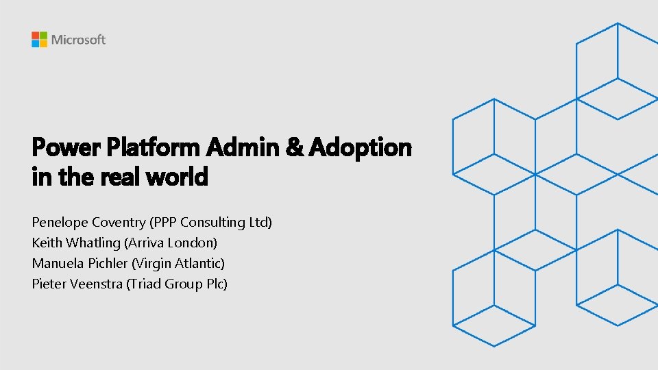 Power Platform Admin & Adoption in the real world Penelope Coventry (PPP Consulting Ltd)