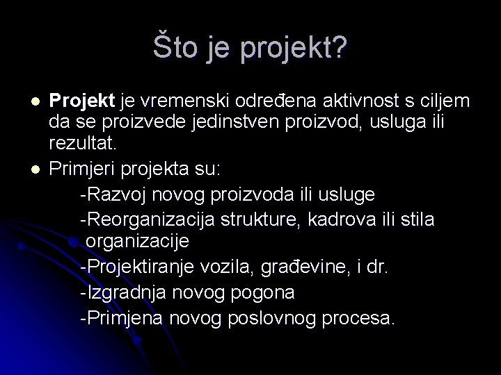 Što je projekt? l l Projekt je vremenski određena aktivnost s ciljem da se