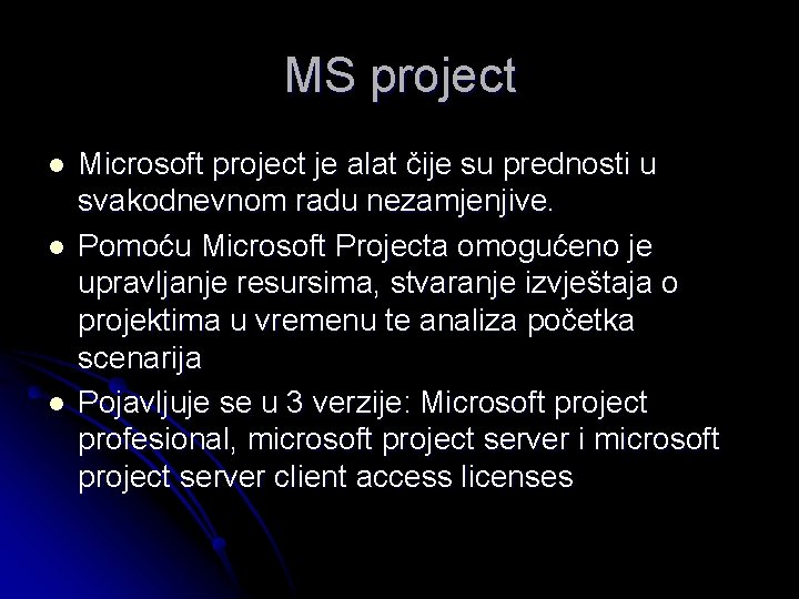 MS project l l l Microsoft project je alat čije su prednosti u svakodnevnom