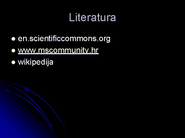 Literatura en. scientificcommons. org l www. mscommunity. hr l wikipedija l 