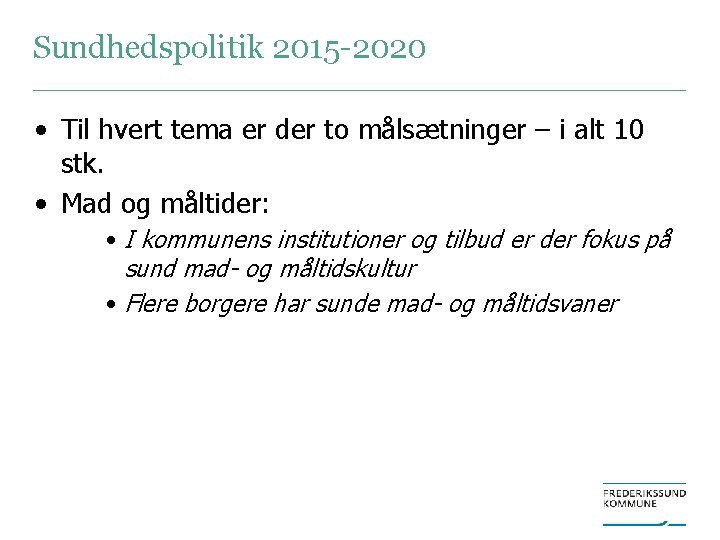 Sundhedspolitik 2015 -2020 • Til hvert tema er der to målsætninger – i alt