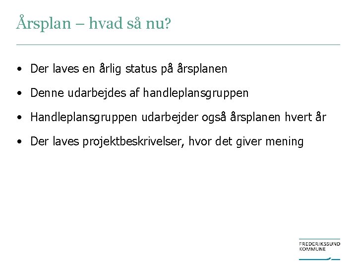 Årsplan – hvad så nu? • Der laves en årlig status på årsplanen •