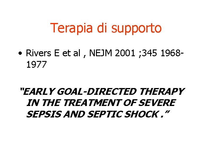 Terapia di supporto • Rivers E et al , NEJM 2001 ; 345 19681977