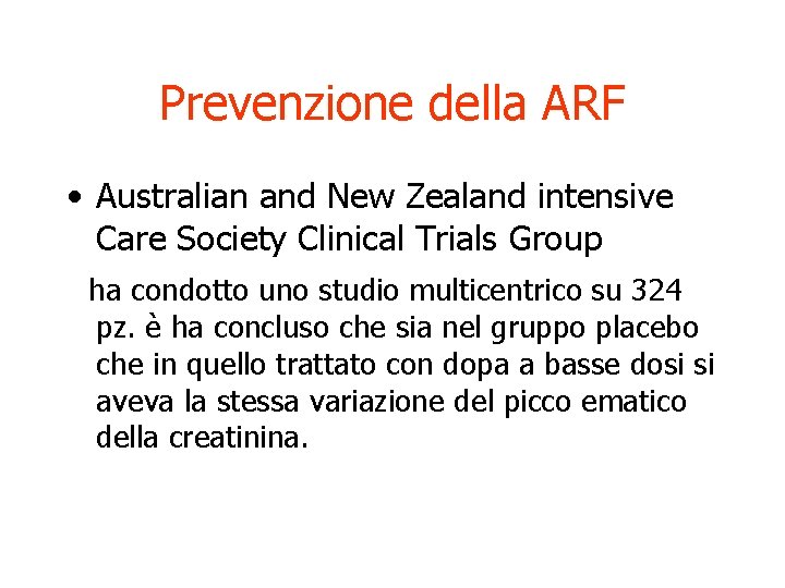 Prevenzione della ARF • Australian and New Zealand intensive Care Society Clinical Trials Group