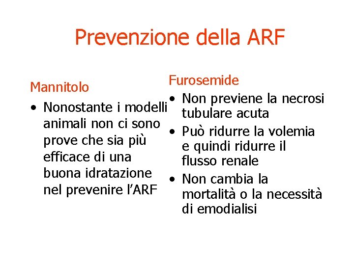 Prevenzione della ARF Furosemide Mannitolo • Non previene la necrosi • Nonostante i modelli