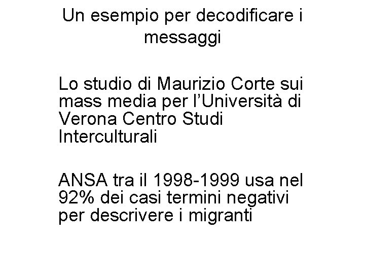 Un esempio per decodificare i messaggi Lo studio di Maurizio Corte sui mass media