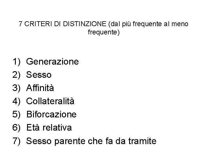 7 CRITERI DI DISTINZIONE (dal più frequente al meno frequente) 1) 2) 3) 4)