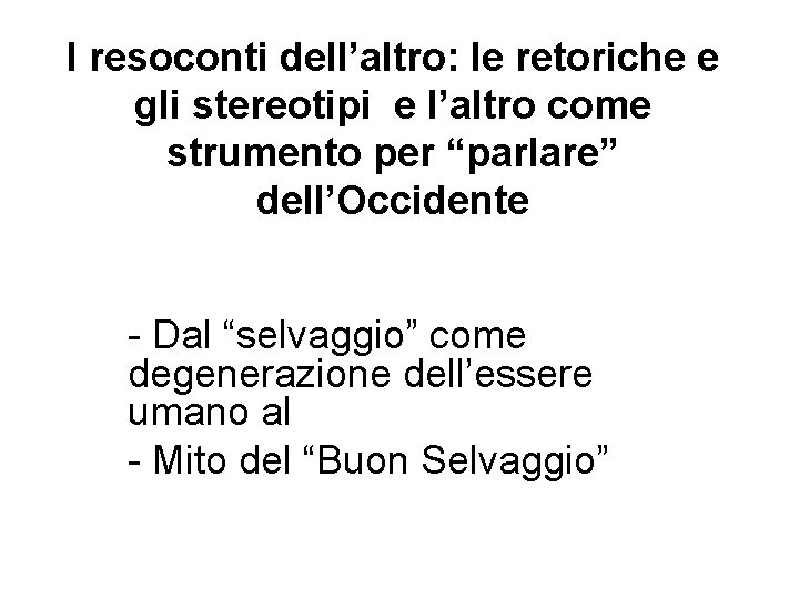 I resoconti dell’altro: le retoriche e gli stereotipi e l’altro come strumento per “parlare”