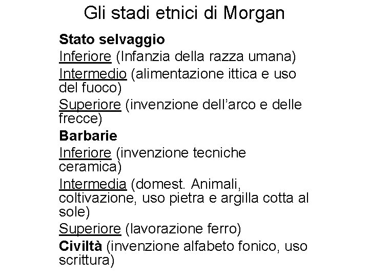 Gli stadi etnici di Morgan Stato selvaggio Inferiore (Infanzia della razza umana) Intermedio (alimentazione