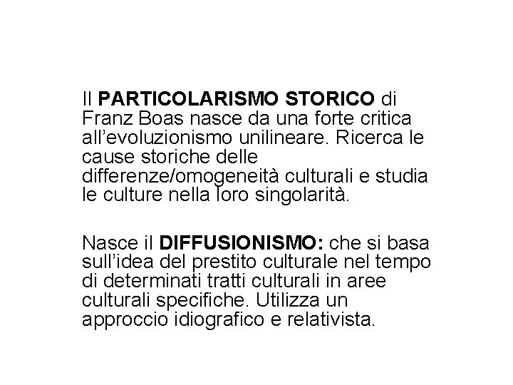 Il PARTICOLARISMO STORICO di Franz Boas nasce da una forte critica all’evoluzionismo unilineare. Ricerca