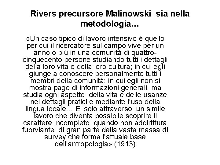 Rivers precursore Malinowski sia nella metodologia… «Un caso tipico di lavoro intensivo è quello