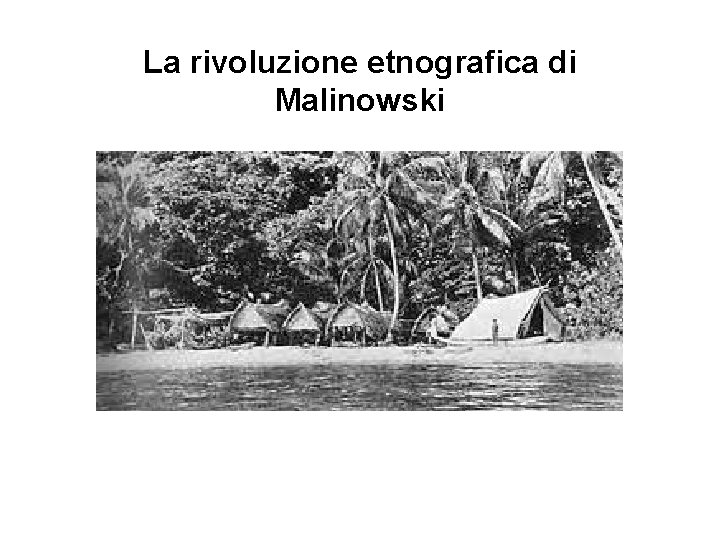 La rivoluzione etnografica di Malinowski 