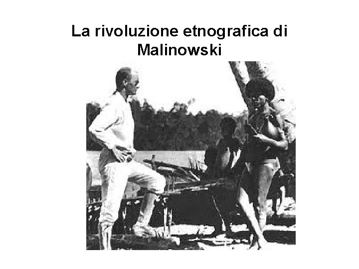 La rivoluzione etnografica di Malinowski 