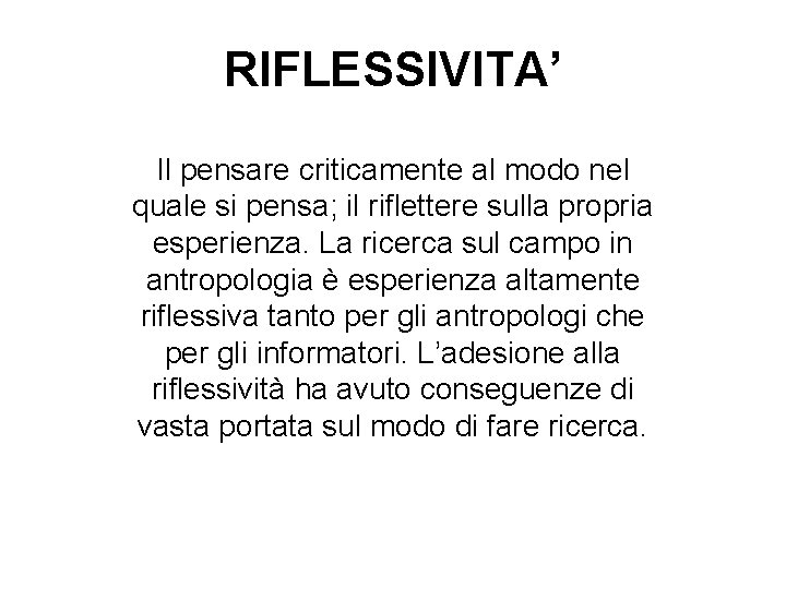 RIFLESSIVITA’ Il pensare criticamente al modo nel quale si pensa; il riflettere sulla propria