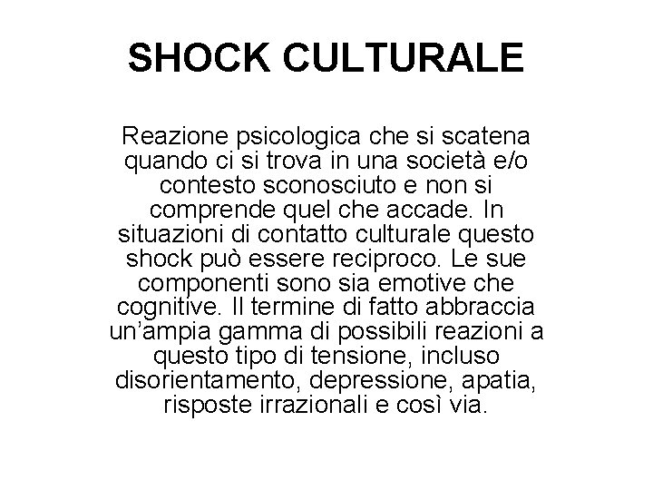 SHOCK CULTURALE Reazione psicologica che si scatena quando ci si trova in una società