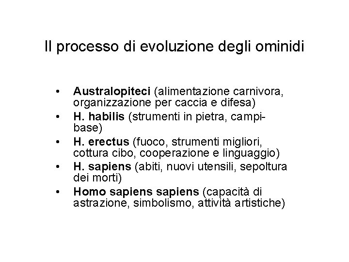 Il processo di evoluzione degli ominidi • • • Australopiteci (alimentazione carnivora, organizzazione per