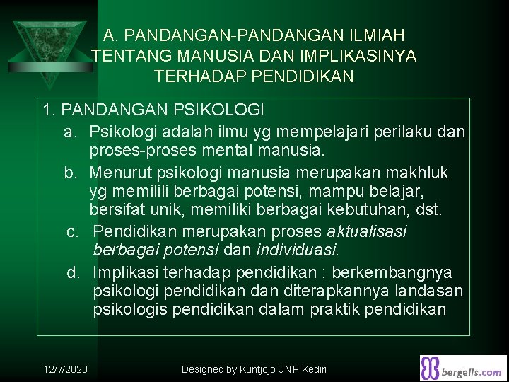 A. PANDANGAN-PANDANGAN ILMIAH TENTANG MANUSIA DAN IMPLIKASINYA TERHADAP PENDIDIKAN 1. PANDANGAN PSIKOLOGI a. Psikologi