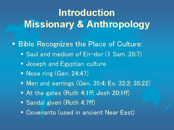 Introduction Missionary & Anthropology § Bible Recognizes the Place of Culture: § § §