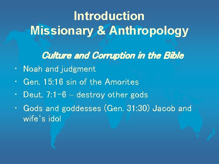 Introduction Missionary & Anthropology Culture and Corruption in the Bible • • Noah and