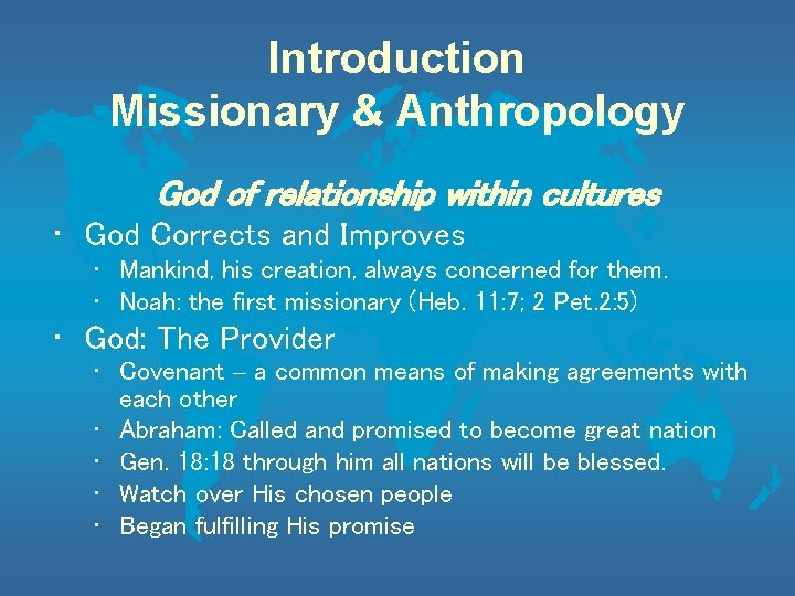 Introduction Missionary & Anthropology God of relationship within cultures • God Corrects and Improves