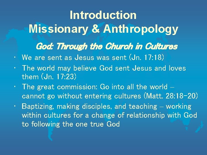 Introduction Missionary & Anthropology God: Through the Church in Cultures • We are sent