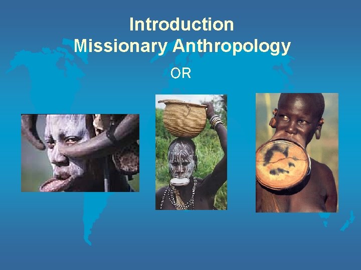 Introduction Missionary Anthropology OR 