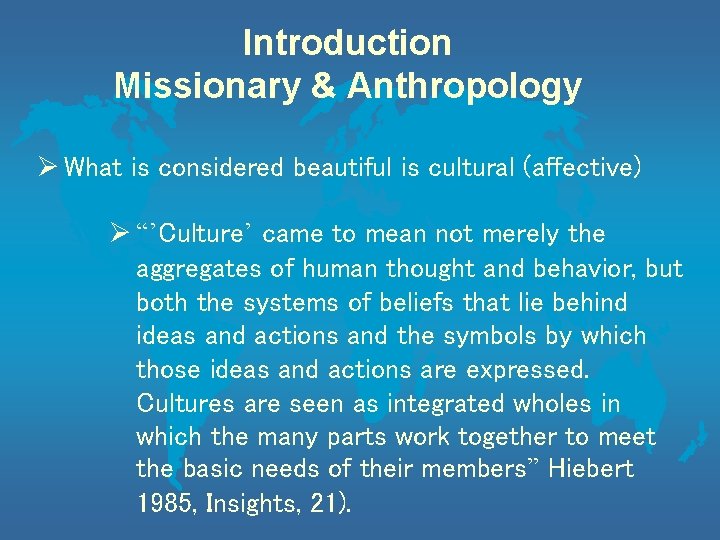 Introduction Missionary & Anthropology Ø What is considered beautiful is cultural (affective) Ø “’Culture’