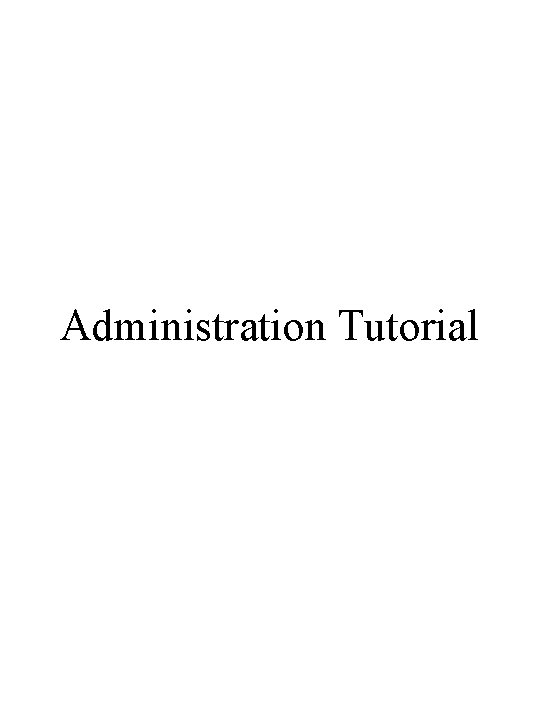 Administration Tutorial 