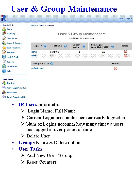 User & Group Maintenance • IR Users information Ø Login Name, Full Name Ø