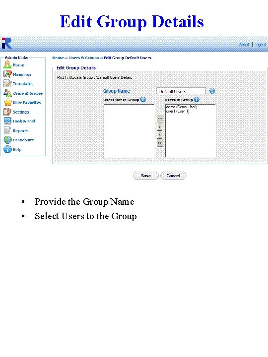 Edit Group Details • Provide the Group Name • Select Users to the Group