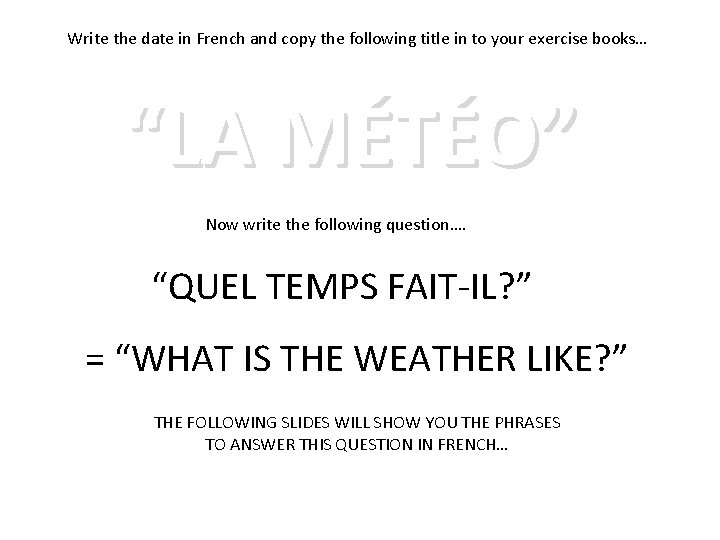 Write the date in French and copy the following title in to your exercise