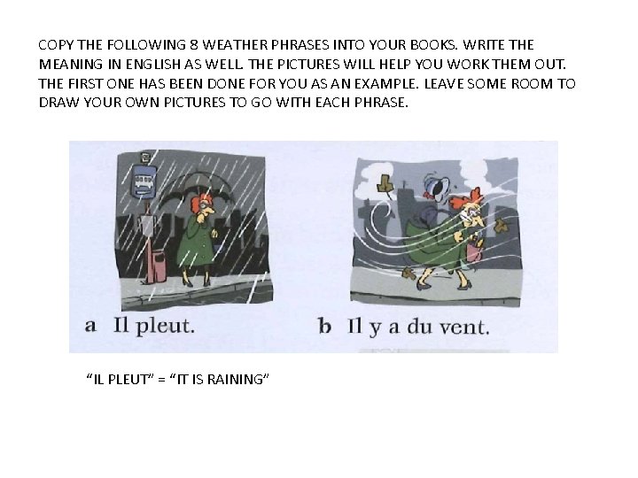 COPY THE FOLLOWING 8 WEATHER PHRASES INTO YOUR BOOKS. WRITE THE MEANING IN ENGLISH