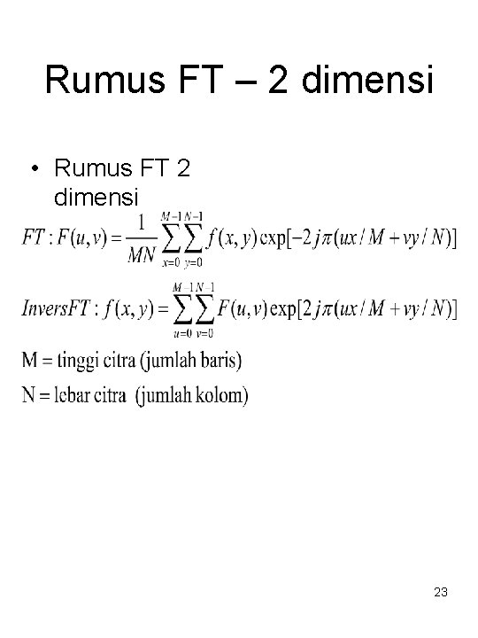 Rumus FT – 2 dimensi • Rumus FT 2 dimensi 23 