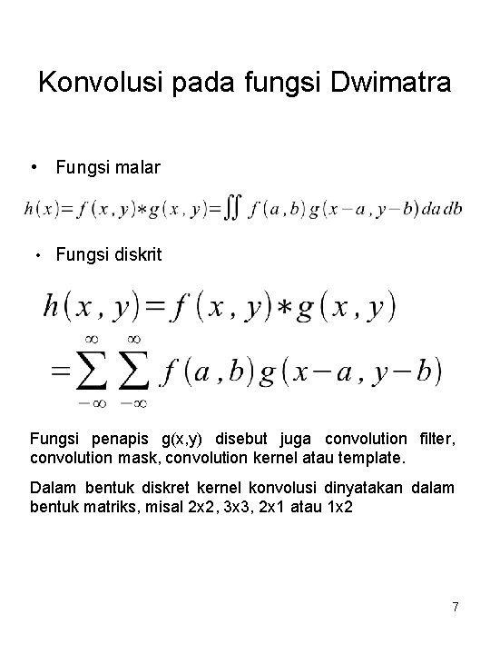 Konvolusi pada fungsi Dwimatra • Fungsi malar • Fungsi diskrit Fungsi penapis g(x, y)