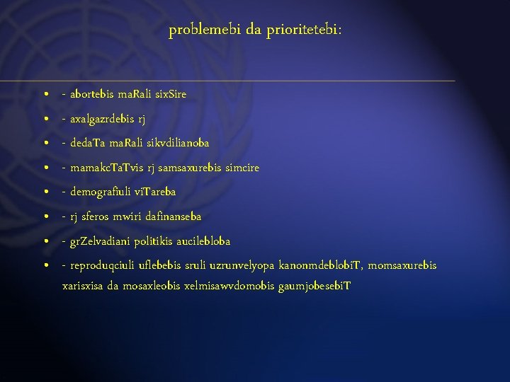 problemebi da prioritetebi: • • - abortebis ma. Rali six. Sire - axalgazrdebis rj