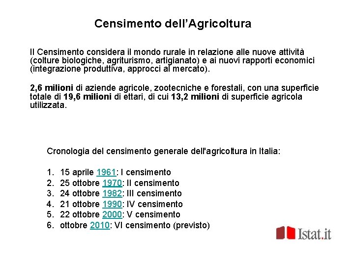 Censimento dell’Agricoltura Il Censimento considera il mondo rurale in relazione alle nuove attività (colture