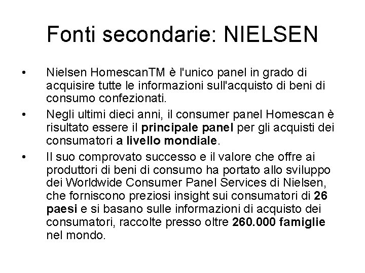 Fonti secondarie: NIELSEN • • • Nielsen Homescan. TM è l'unico panel in grado