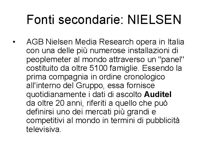 Fonti secondarie: NIELSEN • AGB Nielsen Media Research opera in Italia con una delle