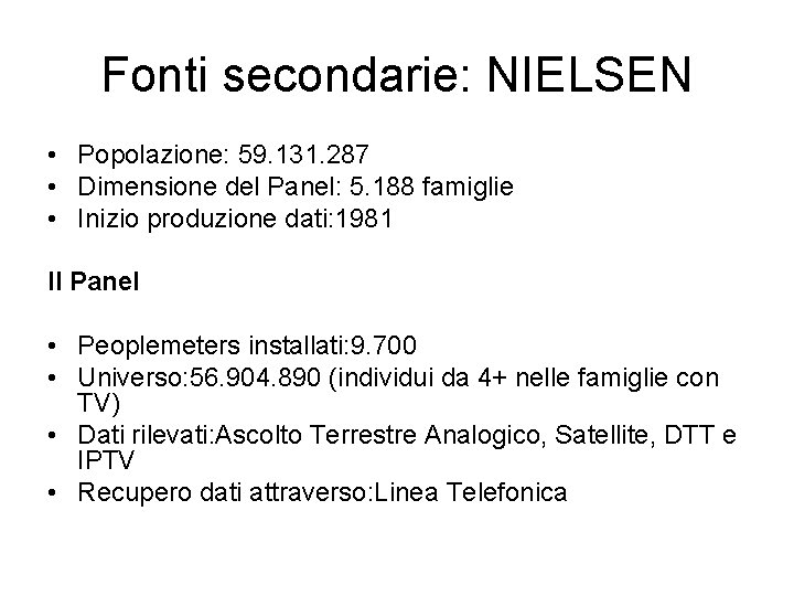 Fonti secondarie: NIELSEN • Popolazione: 59. 131. 287 • Dimensione del Panel: 5. 188