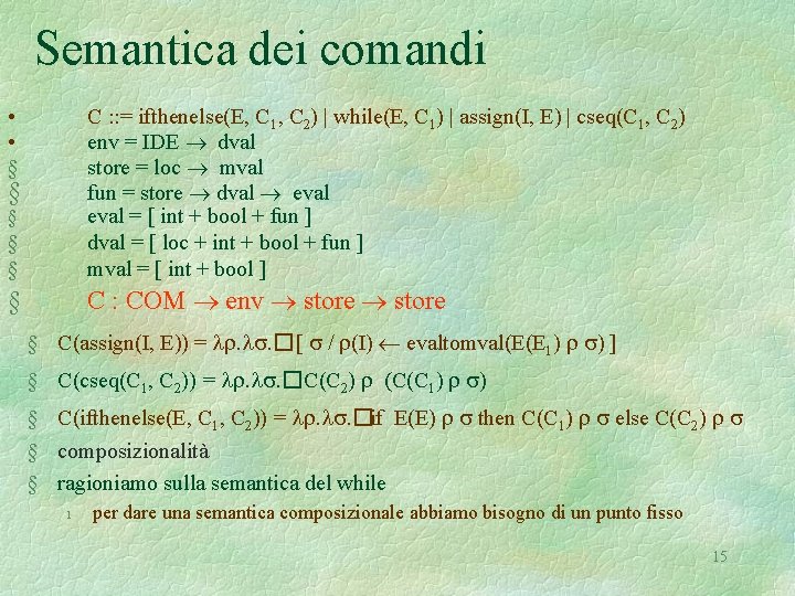 Semantica dei comandi • • § § § C : : = ifthenelse(E, C