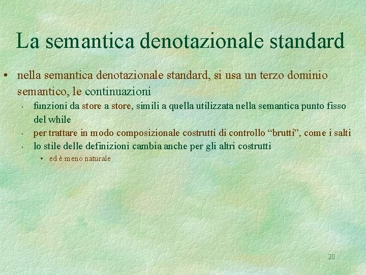 La semantica denotazionale standard • nella semantica denotazionale standard, si usa un terzo dominio