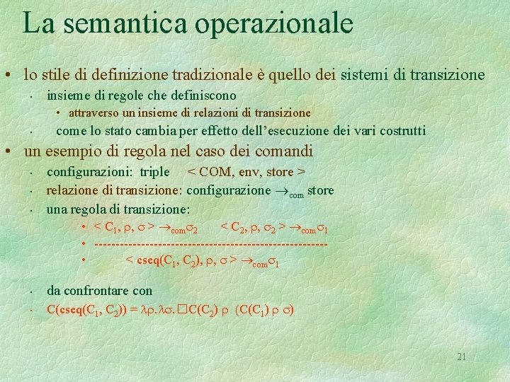 La semantica operazionale • lo stile di definizione tradizionale è quello dei sistemi di