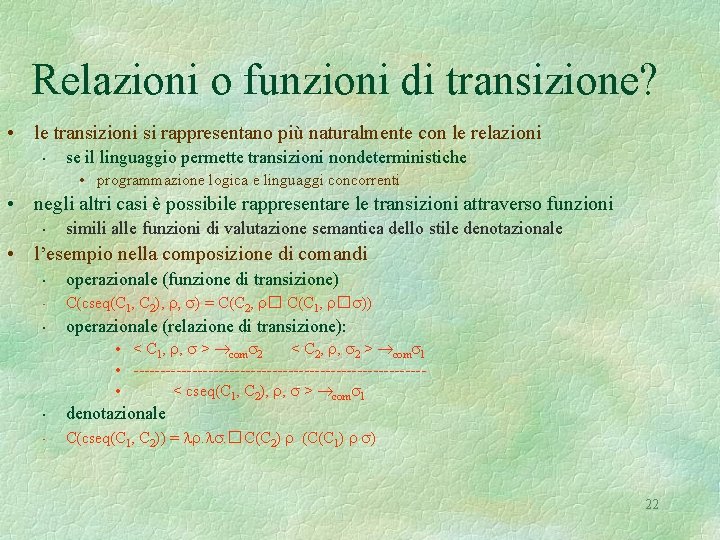 Relazioni o funzioni di transizione? • le transizioni si rappresentano più naturalmente con le