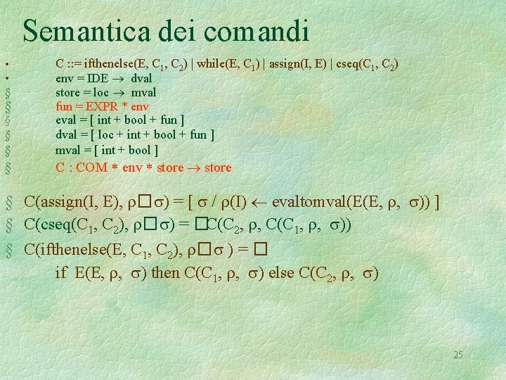 Semantica dei comandi § § C : : = ifthenelse(E, C 1, C 2)