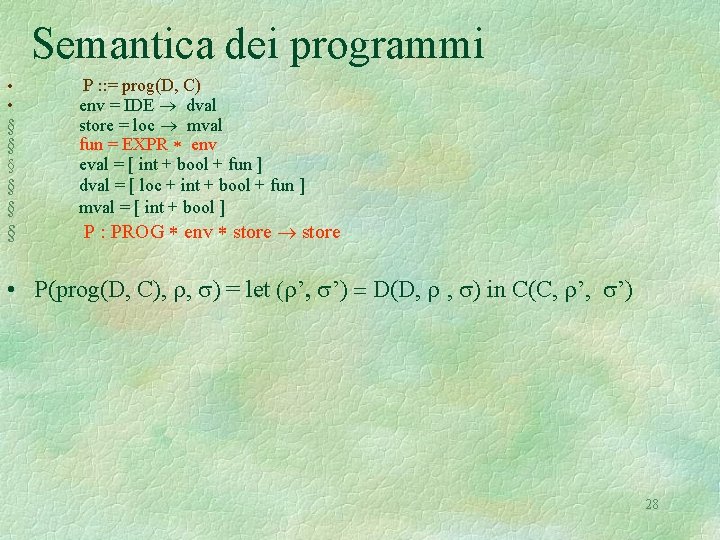 Semantica dei programmi § § P : : = prog(D, C) env = IDE