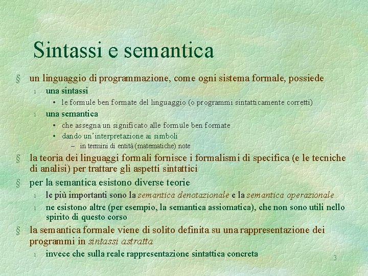 Sintassi e semantica § un linguaggio di programmazione, come ogni sistema formale, possiede l