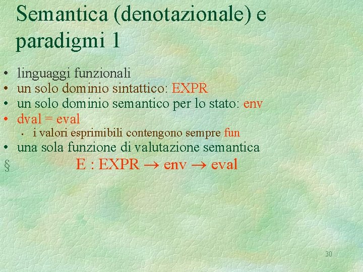 Semantica (denotazionale) e paradigmi 1 • • linguaggi funzionali un solo dominio sintattico: EXPR